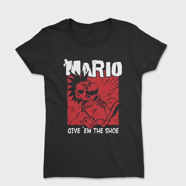 Give Em the Shoe Mario, Tricou Femei