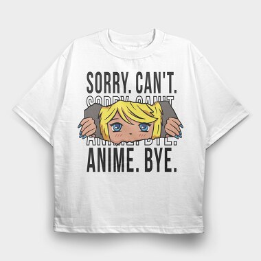Sorry Cant Anime, Tricou Oversize Barbati (Unisex)