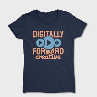Digitally Forward Creative, Tricou Femei