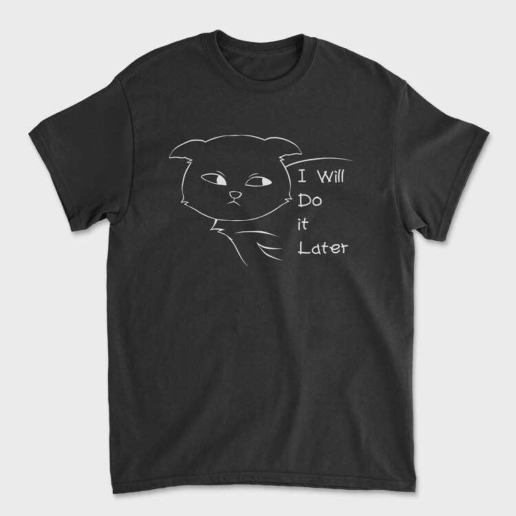 I Will Do It Later, Tricou Barbati (Unisex)