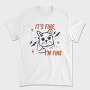 Its Fine I Am Fine, Tricou Barbati (Unisex)