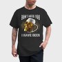Dont Need You I Have Beer, Tricou Barbati (Unisex)