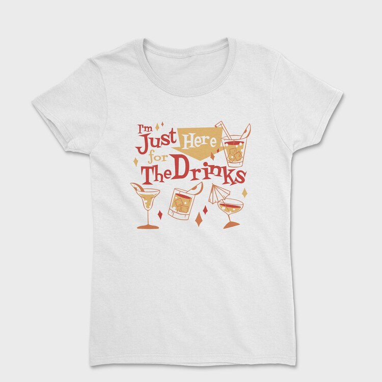 Christmas Drinks I M Just Here For The, Tricou Femei