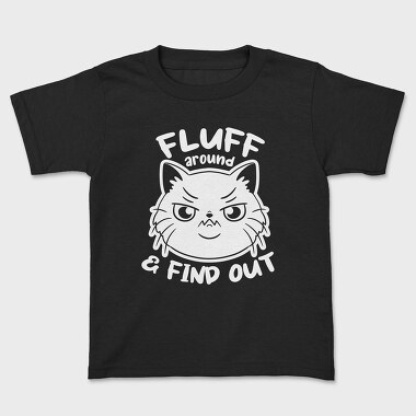 Fluff Around Funny Cat Quote, Tricou Copii