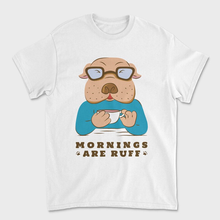 Bulldog Coffee Morning Mornings Are Ruff Nc, Tricou Barbati (Unisex)
