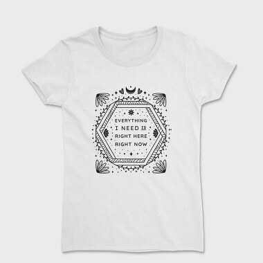 Everything I Need Right Here Right Now, Tricou Femei