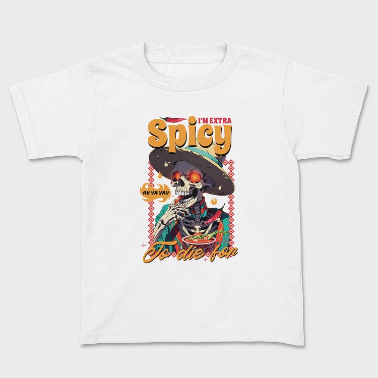 Spicy Skeleton Mexican I M Extra Spicy, Tricou Copii