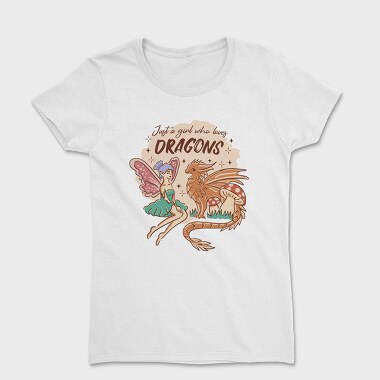 Just A Girl Who Loves Dragons Fairycore, Tricou Femei