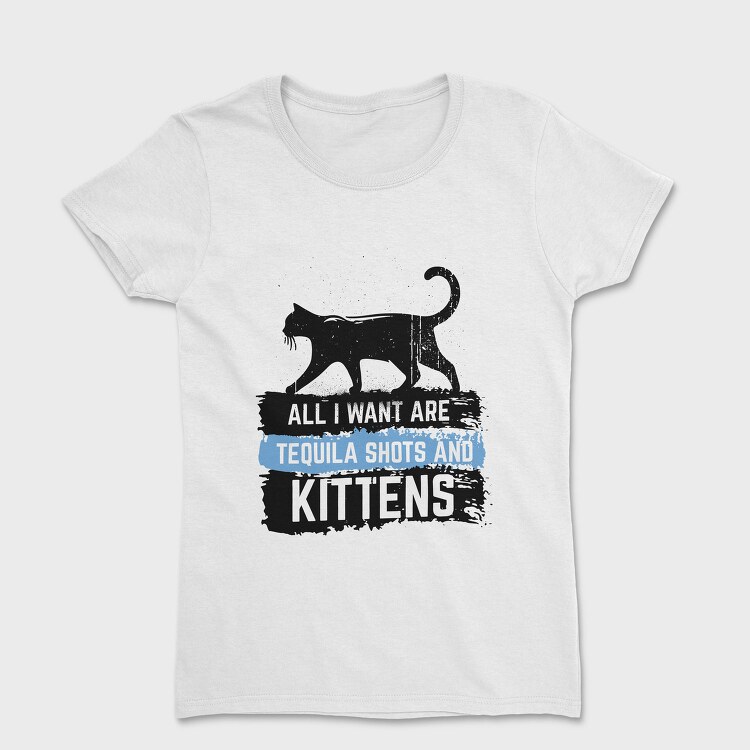 Tequila And Kittens, Tricou Femei