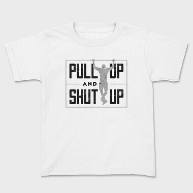 Man Doing Pull Ups Calisthenics Pull Up Shut Up, Tricou Copii