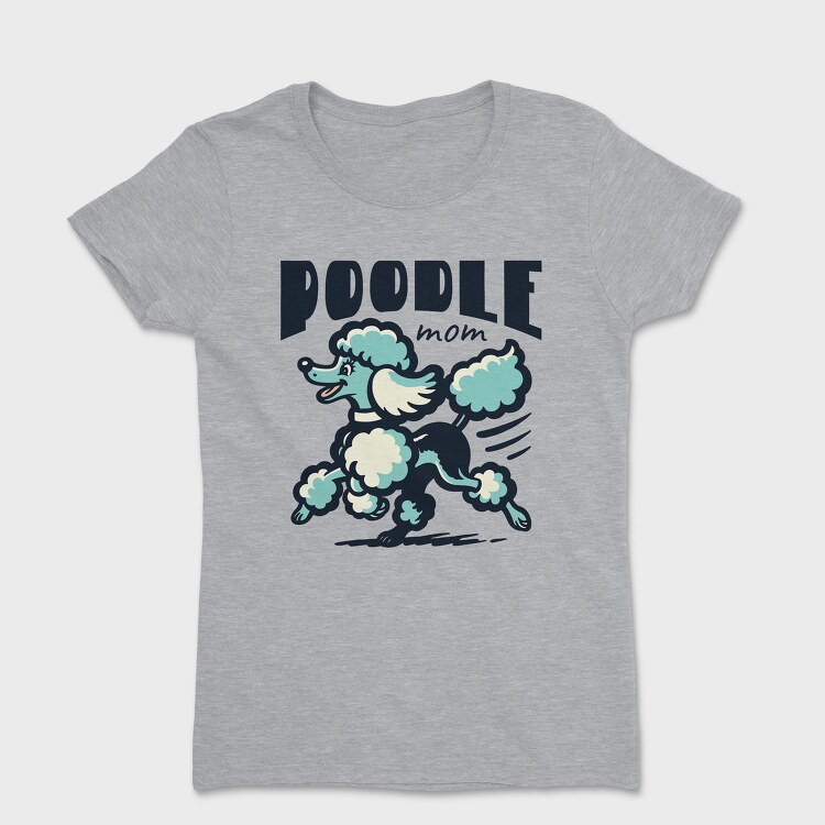 Poodle Mom, Tricou Femei