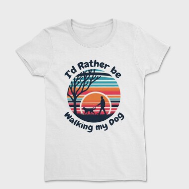 Walking Dog Quote My, Tricou Femei