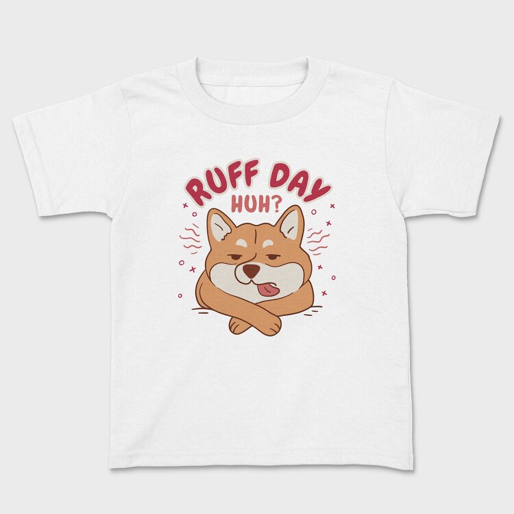 Ruff Day Funny Pet Dog Quote, Tricou Copii