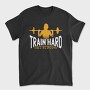 Train Hard Get Strong Crossfit Quote, Tricou Barbati (Unisex)