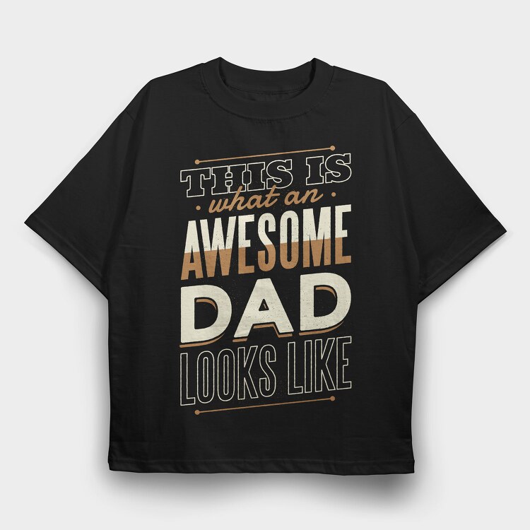 Awesome Dad Father, Tricou Oversize Barbati (Unisex)