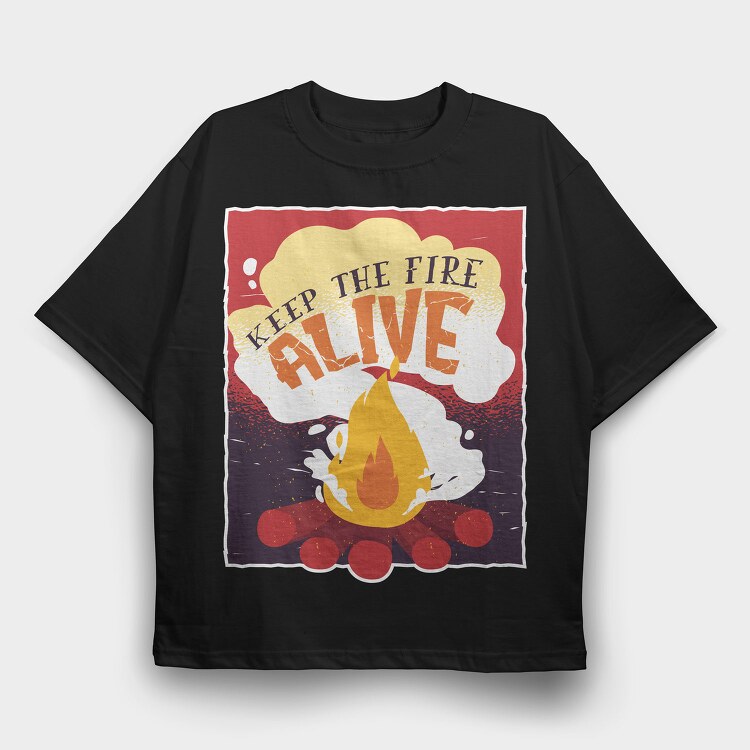 Keep The Fire Alive Quote, Tricou Oversize Barbati (Unisex)