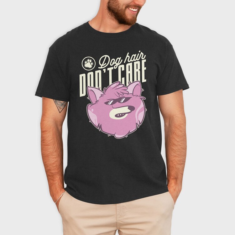 Dog Hair Dont Care, Tricou Barbati (Unisex)