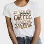 Funny Coffee Quote I Like, Tricou Femei