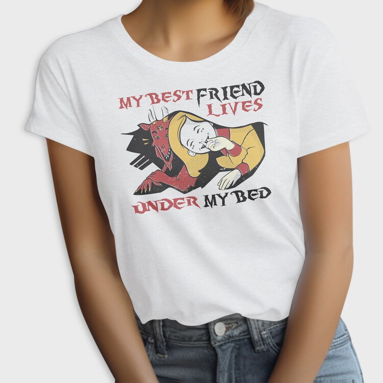Funny Monster Quote Best Friend Under Bed, Tricou Femei