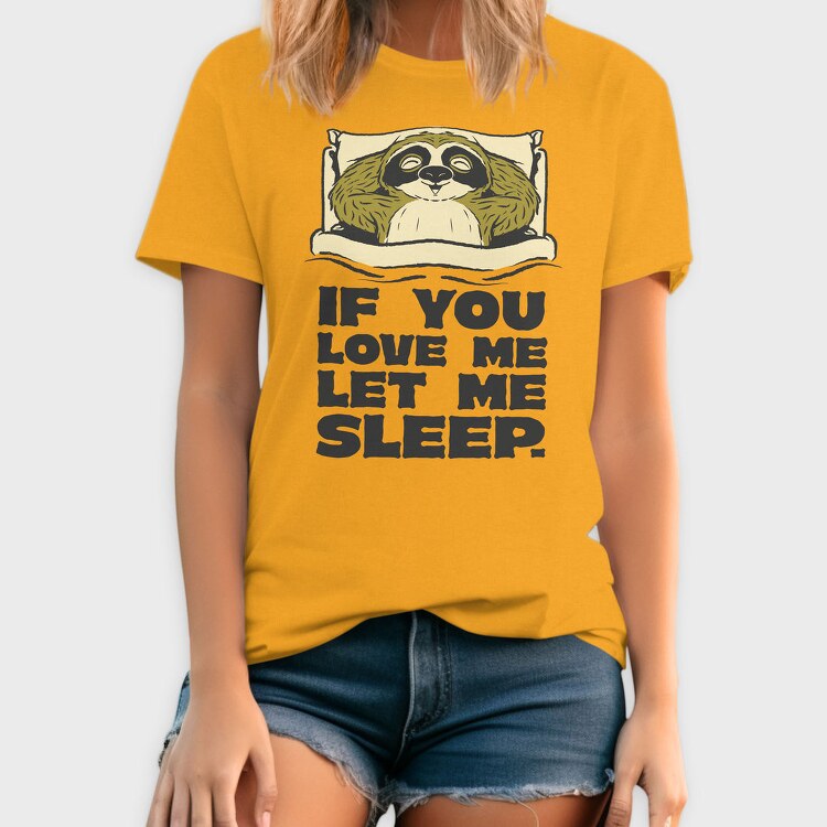 If You Love Me Let Me Sleep Sloth, Tricou Barbati (Unisex)