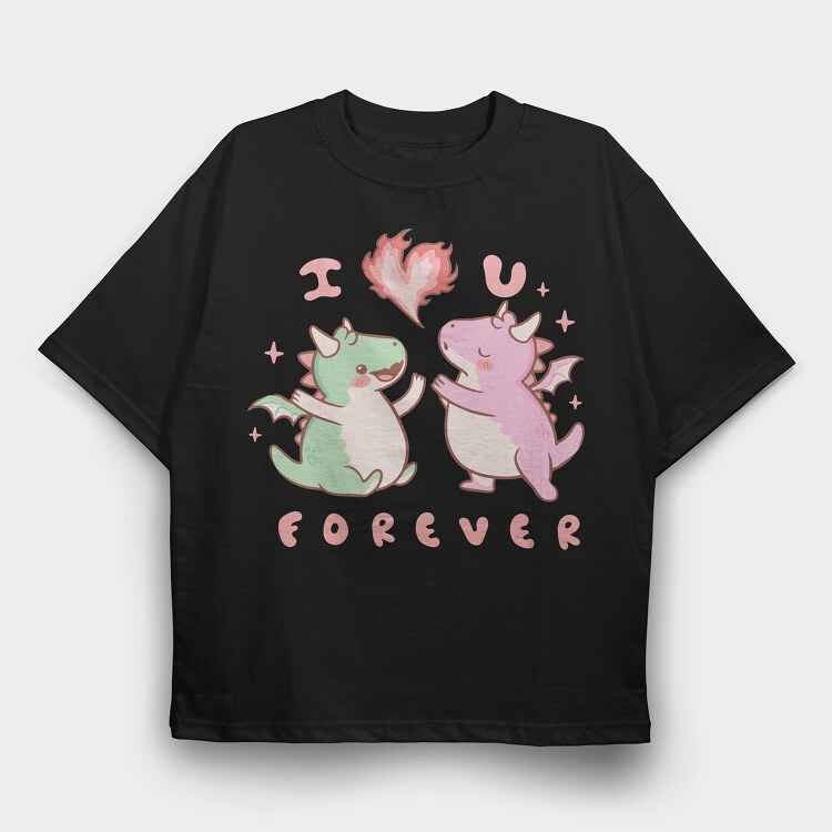 Cute Dragons Love You I Love You Forever, Tricou Oversize Barbati (Unisex)