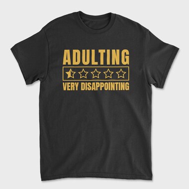 Tricou Barbati (Unisex), Adulting Funny Quote