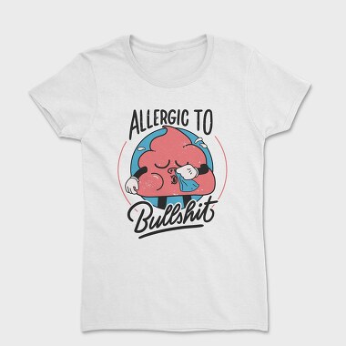 Allergic to Bullshit, Tricou Femei