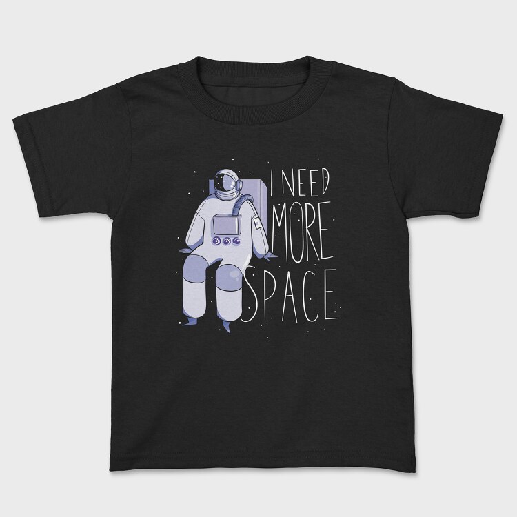 Tricou Copii, Astronaut I Need More Space