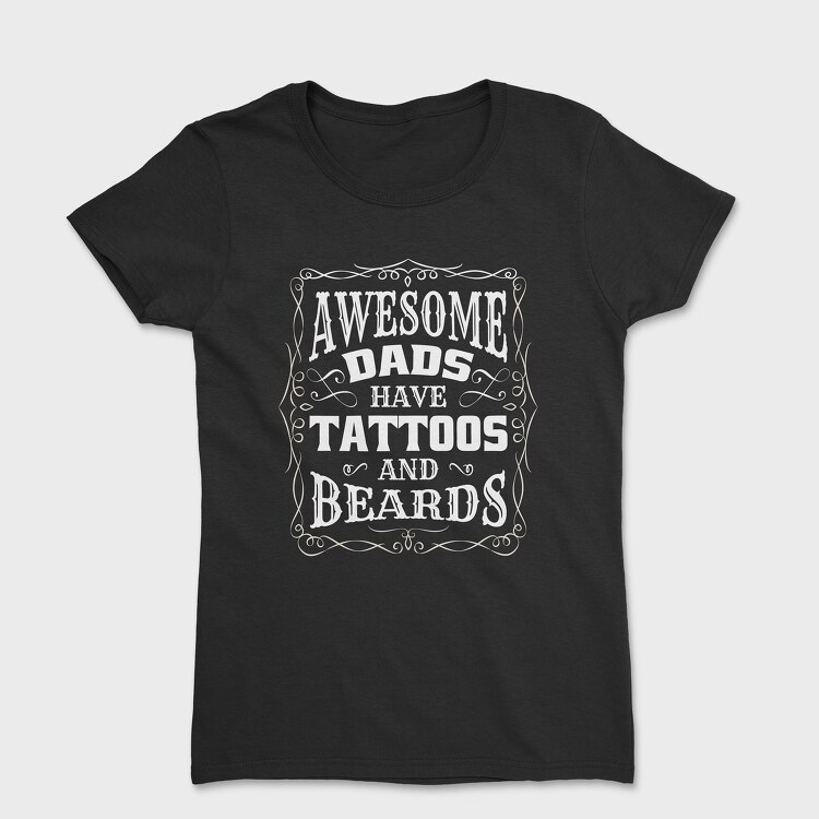 Tricou Femei, Awesome Dads Tattoos