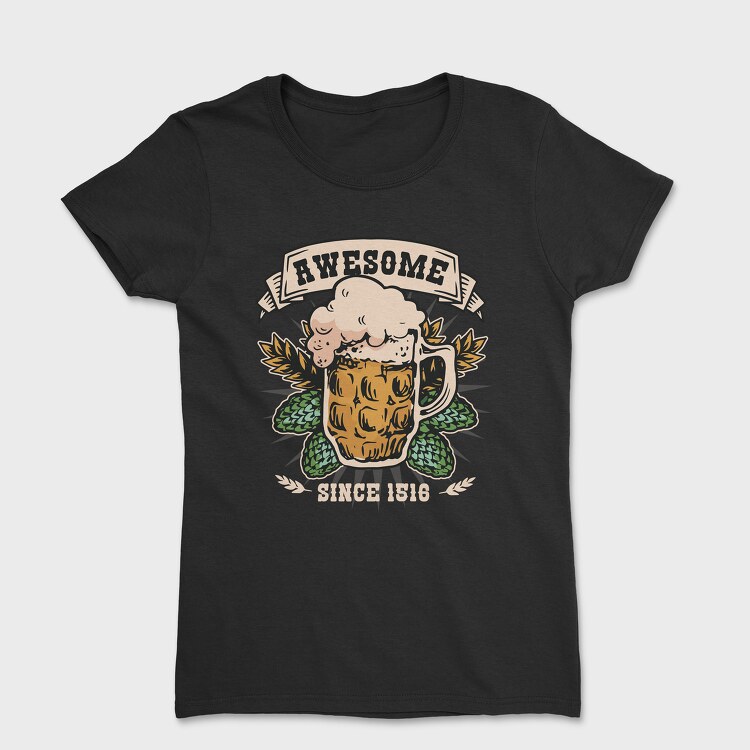 Beer Awesome Since, Tricou Femei