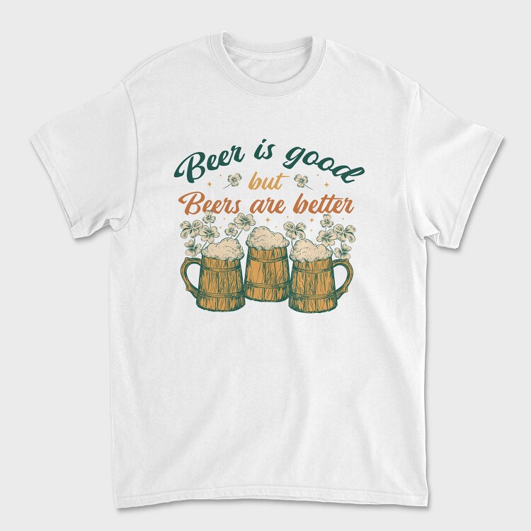 Tricou Barbati (Unisex), Beers Are Better