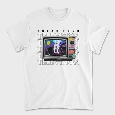 Break Your Television, Tricou Barbati (Unisex)