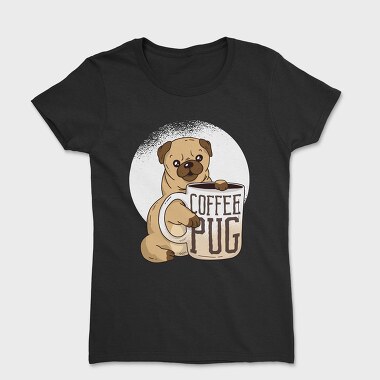 Coffee Pug Mug, Tricou Femei