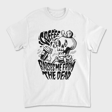 Coffee Raises Me Fro the Dead, Tricou Barbati (Unisex)