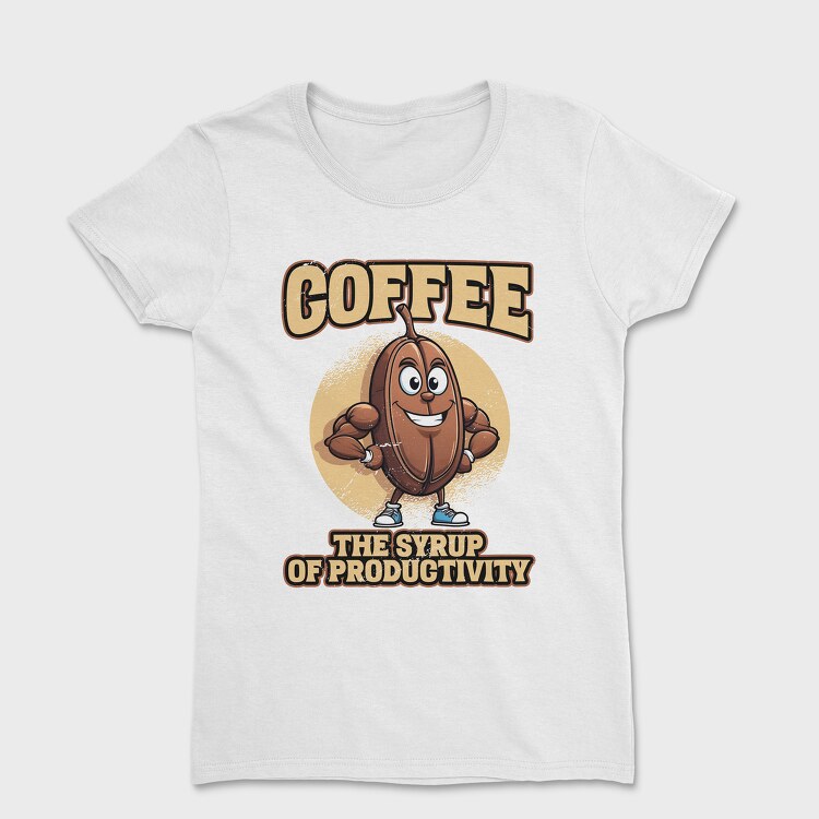 Tricou Femei, Coffee the Syrup of Productivity