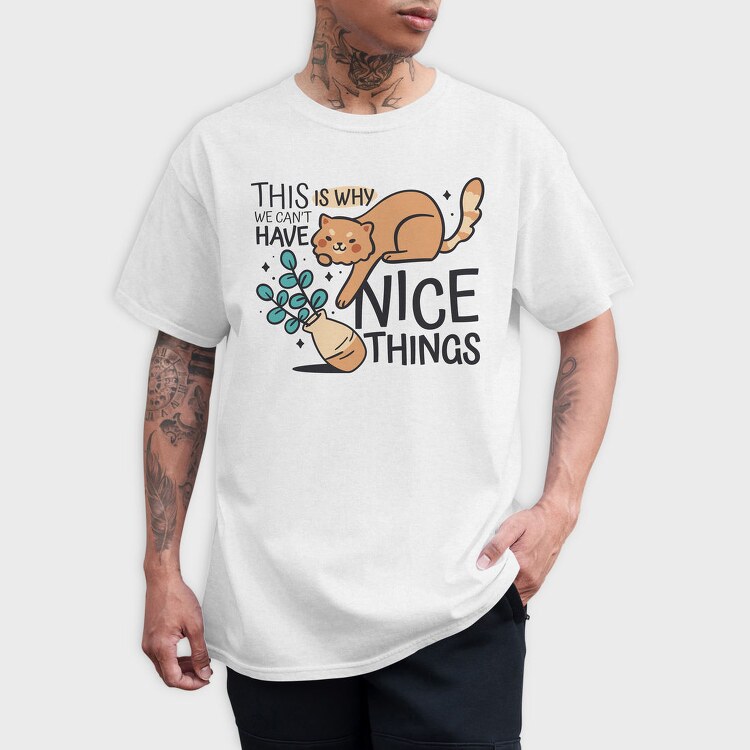 Can T Have Nice Things Cat, Tricou Barbati (Unisex)