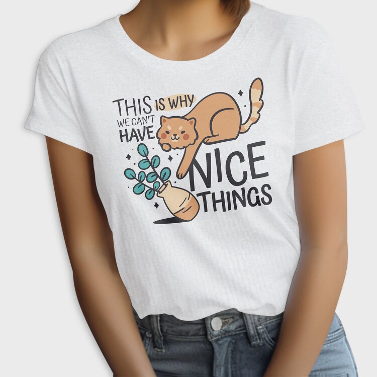 Can T Have Nice Things Cat, Tricou Femei