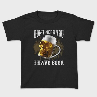 Dont Need You I Have Beer, Tricou Copii