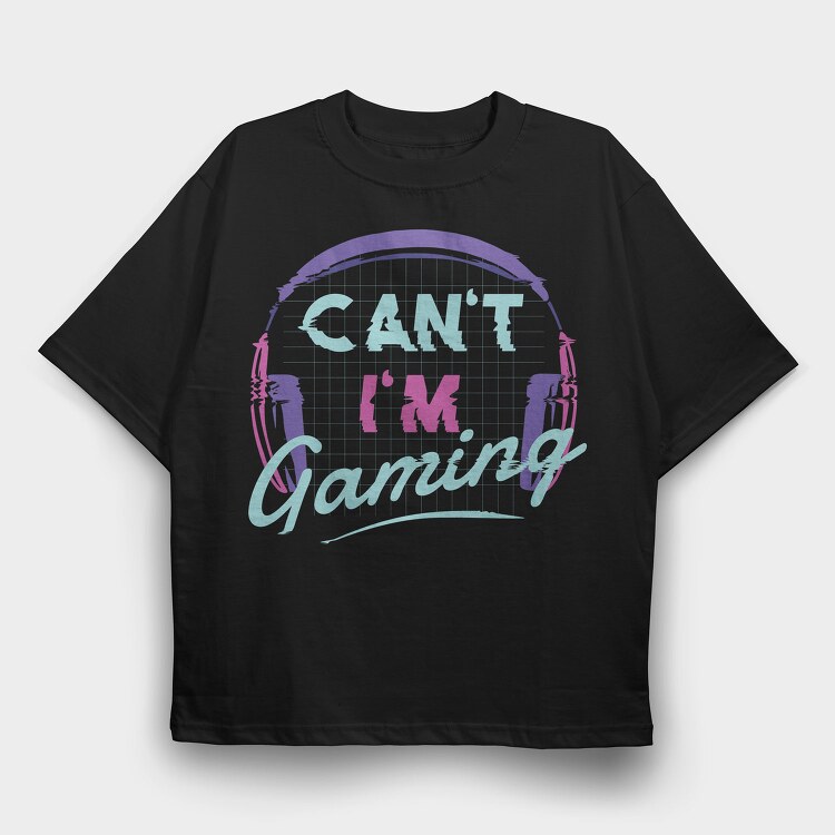 Can T Im Gaming, Tricou Oversize Barbati (Unisex)