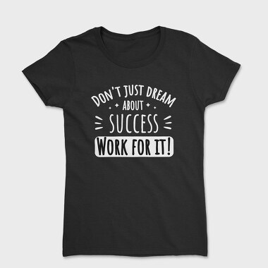 Dream About Success, Tricou Femei