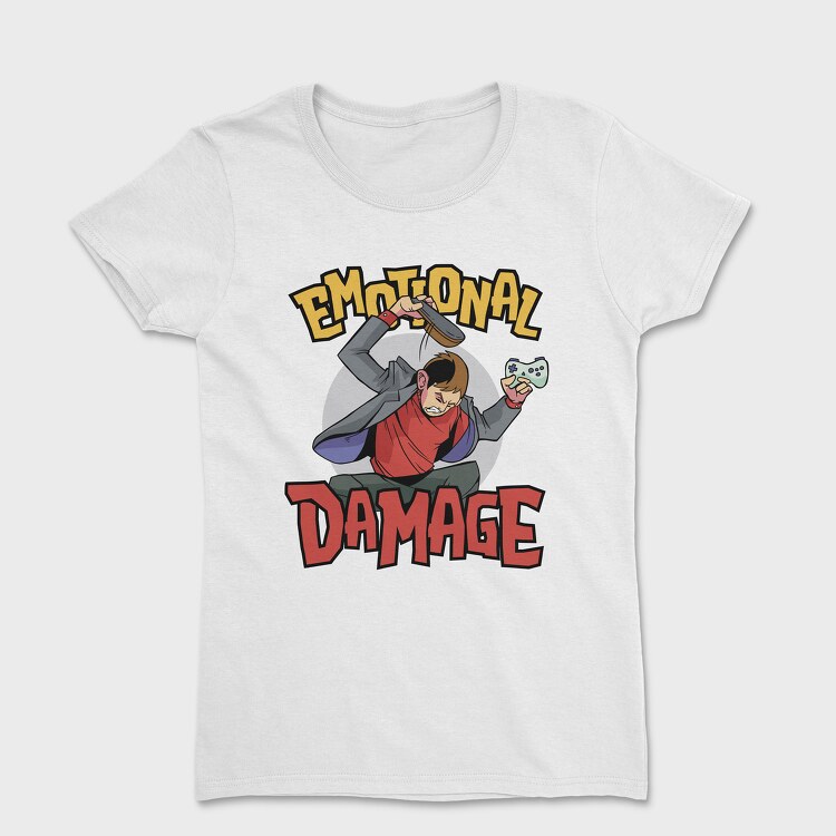 Tricou Femei, Emotional Damage