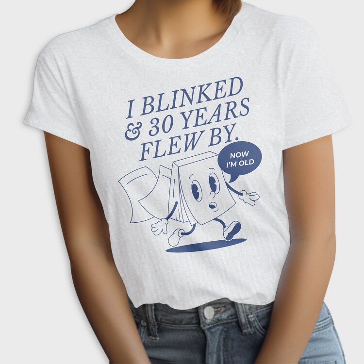 Time Flies Book Now I M Old, Tricou Femei