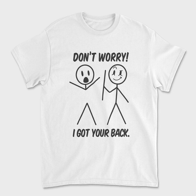 Tricou Barbati (Unisex), I Got Your Back