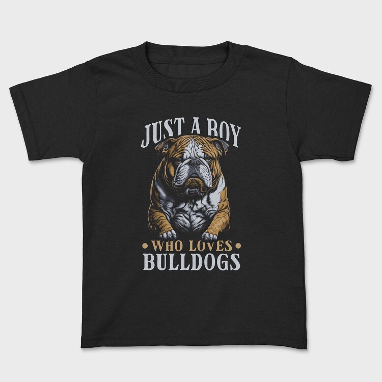 Tricou Copii, Just a Boy Who Loves Bulldog