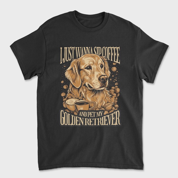 Tricou Barbati (Unisex), Just Wanna Sip Coffee Golden