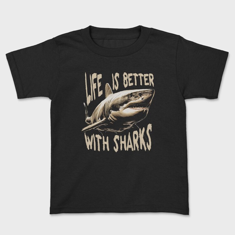 Tricou Copii, Life Is Better With Sharks