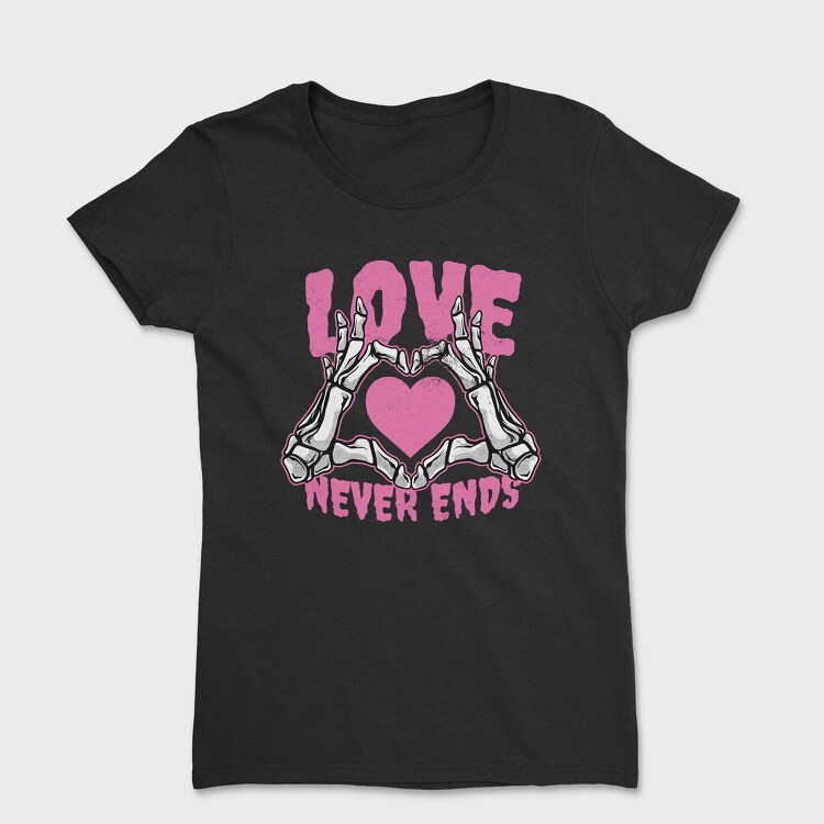 Love Never Ends Skeleton, Tricou Femei