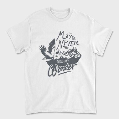 May We Never Lose Our Wonder, Tricou Barbati (Unisex)