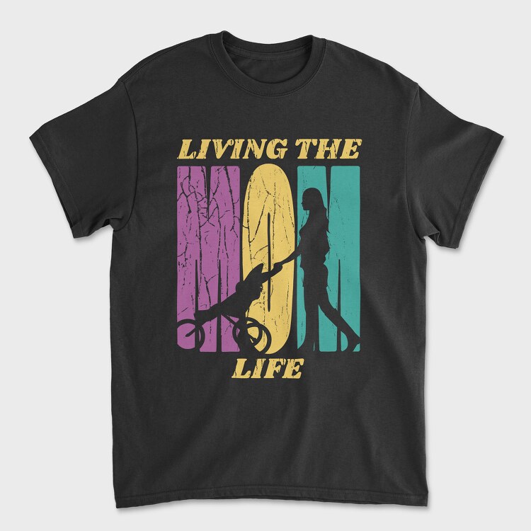 Mom Living the Life, Tricou Barbati (Unisex)