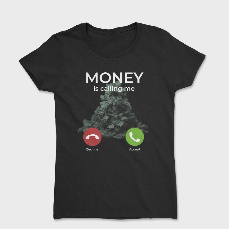 Money Is Calling Me, Tricou Femei